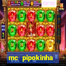 mc pipokinha transando telegram